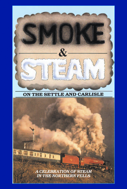 Smoke & Steam - On the Settle & Carlisle